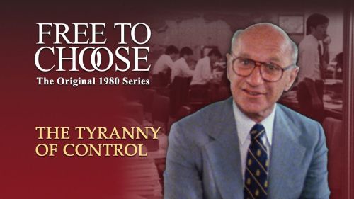 Free To Choose 1980 - Vol_ 02 The Tyranny of Control - Full Video